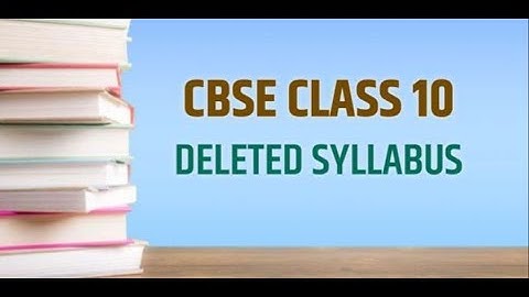 Class 10 Deleted Syllabus CBSE 2020-21