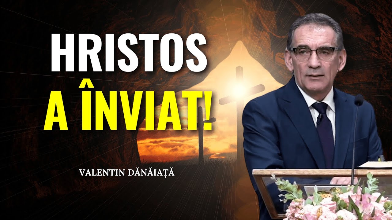 Valentin Dănăiață - Hristos a înviat! - predici creștine