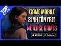 Top Game Mobile Sinh Tồn “THẬP CẨM” Hay Nhất Trong Tương Lai Từ NETEASE GAMES