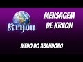 💓 KRYON | “MEDO DO ABANDONO” |