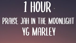 YG Marley - Praise Jah in the Moonlight (1 HOUR/Lyrics)
