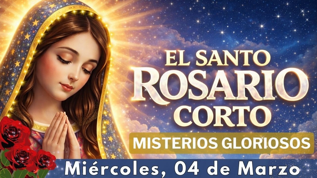 🙏🌹Santo Rosario Corto | Miércoles 04 de Marzo 2026 | Misterios Gloriosos📿