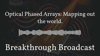 Optical Phased Arrays: Mapping out the world.