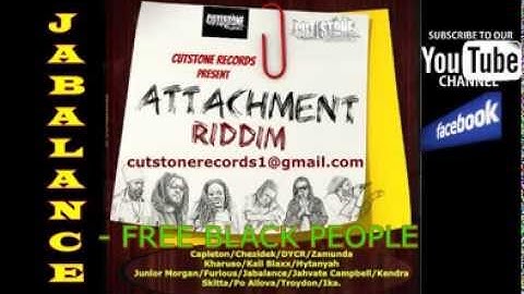 JABALANCE - FREE BLACK PEOPLE_ATTACHMENT RIDDIM_CUTSTONE RECORDS sept. 2013