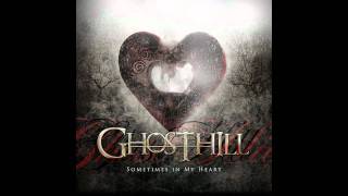 Ghosthill - Sometimes In My Heart