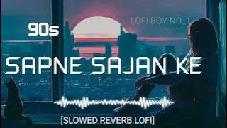 sapne Sajan ke 90s lofi songs