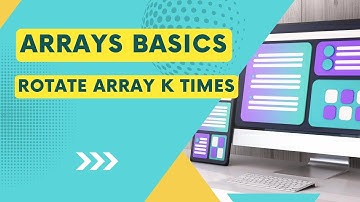 Arrays Basics | Rotate an array K times