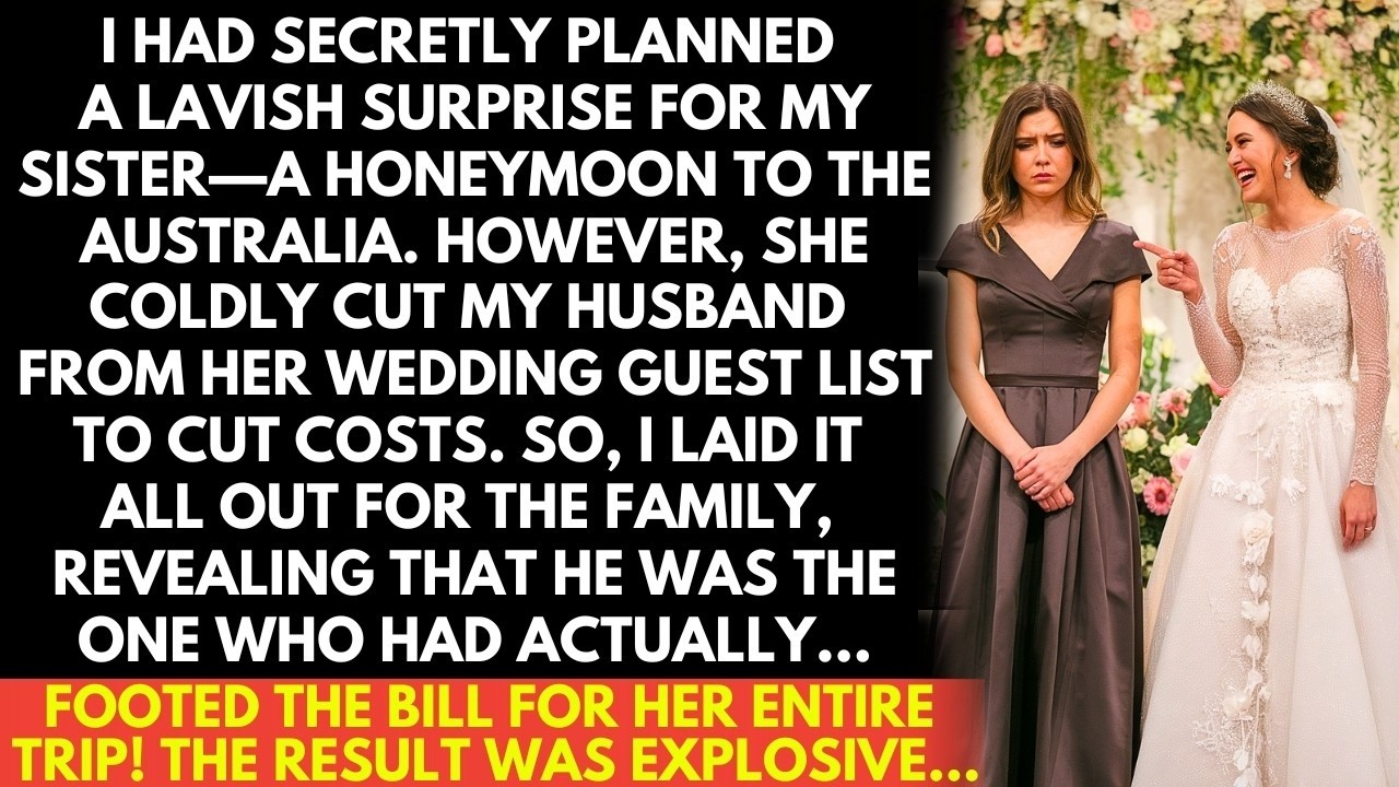 I planned a lavish Australian honeymoon for my sister, but she cut my husband from the wedding list