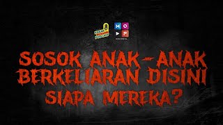 SOSOK ANAK-ANAK BERKELIARAN DI SINI ? SIAPA MEREKA