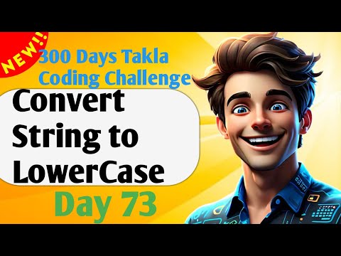 Convert String to LowerCase  |  #73- 300 Days of Takla Coding Challenge