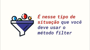 É essa pergunta que você deve se fazer antes de usar o método filter | JavaScript