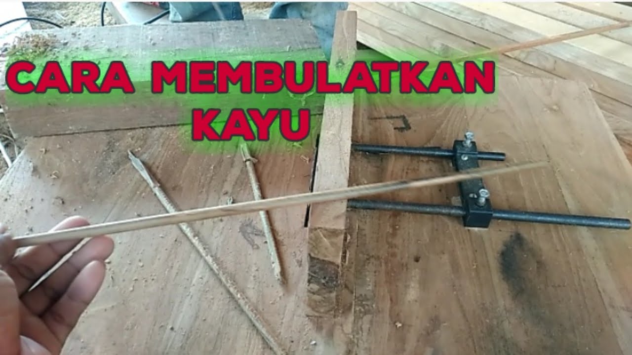 Cara Mudah Membulatkan Kayu Youtube