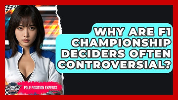 Why Are F1 Championship Deciders Often Controversial? - Pole Position Experts