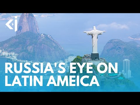 What are RUSSIA&rsquo;S interests in LATIN AMERICA? - KJ REPORTS