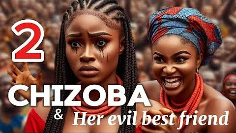 Chizoba And Her Evil Best Friend | The Betrayal You Won't Forget | Part:2#africanfolktales #stories