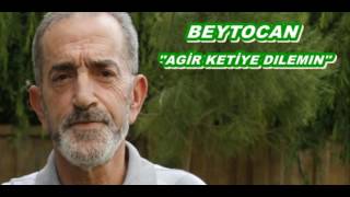 Beytocan - Agir Ketye Dılemin (Orjinal Müzik) 2006 Full Resimi