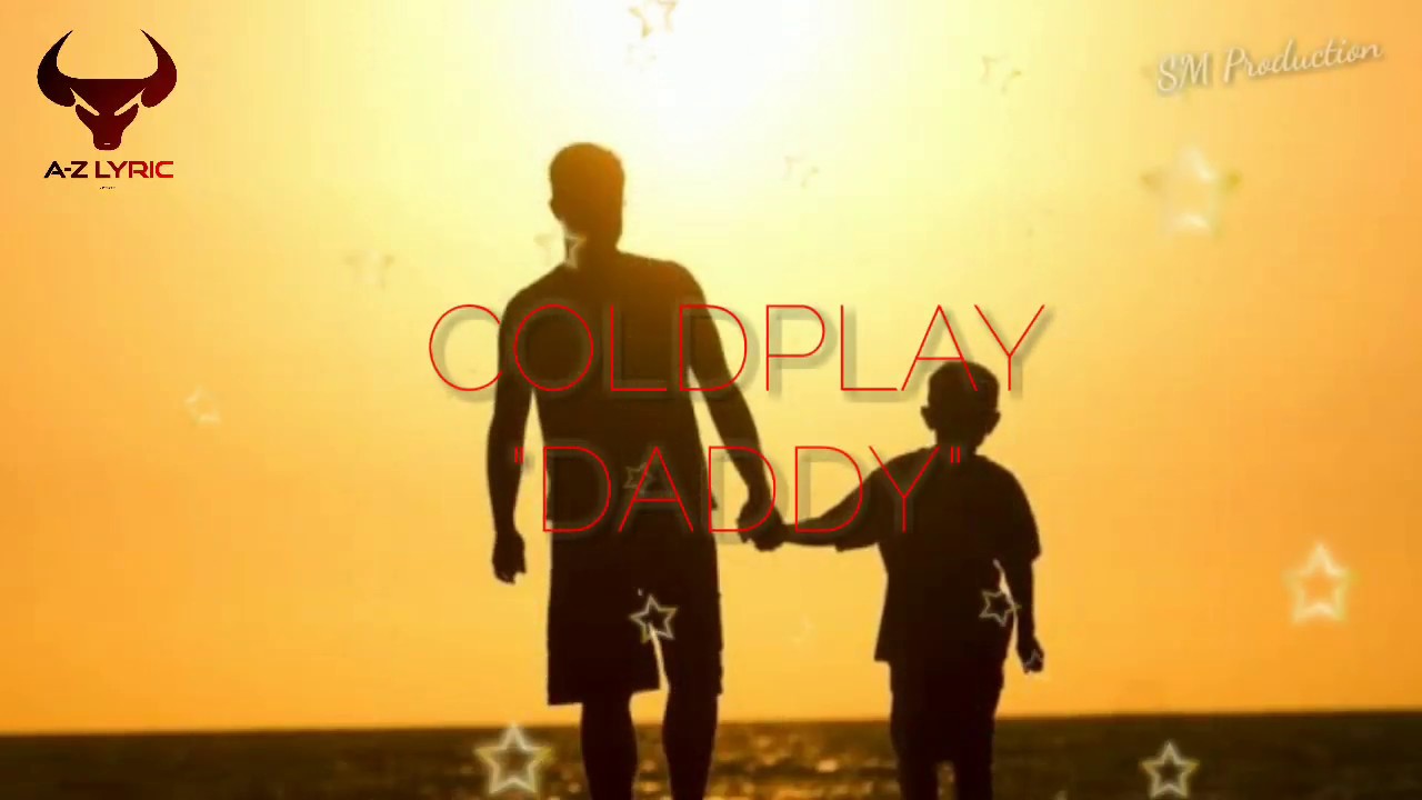 Coldplay Daddy Lyric AZ LYRIC YouTube