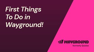 First Things to do in Wayground!