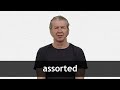 How to pronounce ASSORTED in American English