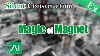 [CC] [Silent Construction] E2: Magic of Magnet #construction #noisecontrol #magnet