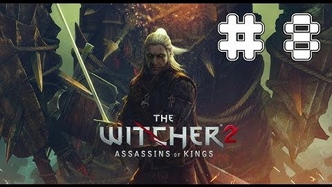 The Witcher 2: Assassins Of Kings - Game Walkthrough Part 8 - (Xbox360/PC) [HD]