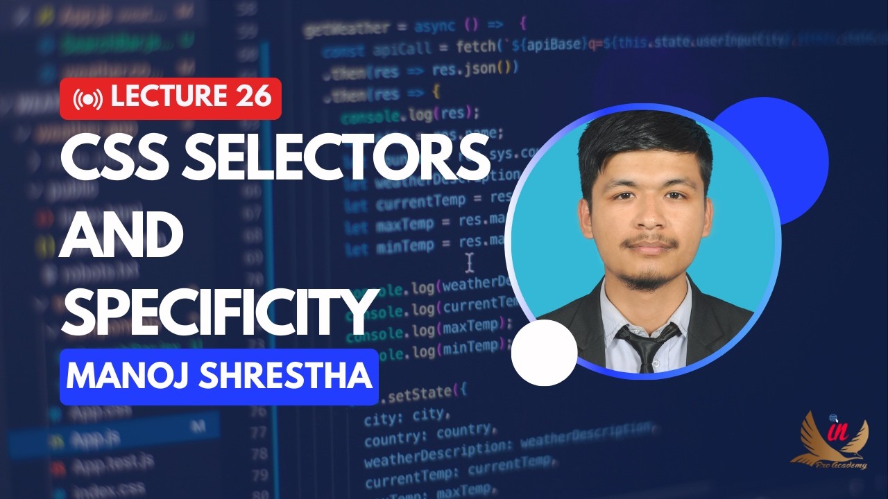 Lecture 26: CSS Selectors and Specificity || Web Dev Express