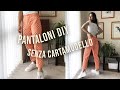 PANTALONI DIY,  SENZA CARTAMODELLO | Storie di cucito