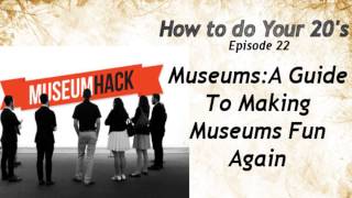 Museums A Guide To Making Museums Fun Again
