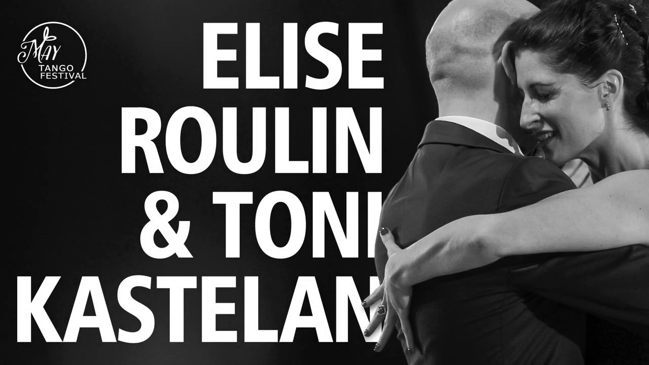 Toni Roulin Elise Roulin & Toni Kastelan 3/4 May Tango Festival 2019 - YouTube