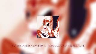Daybreaker X Swerve - Bonanza Super Slowed Resimi