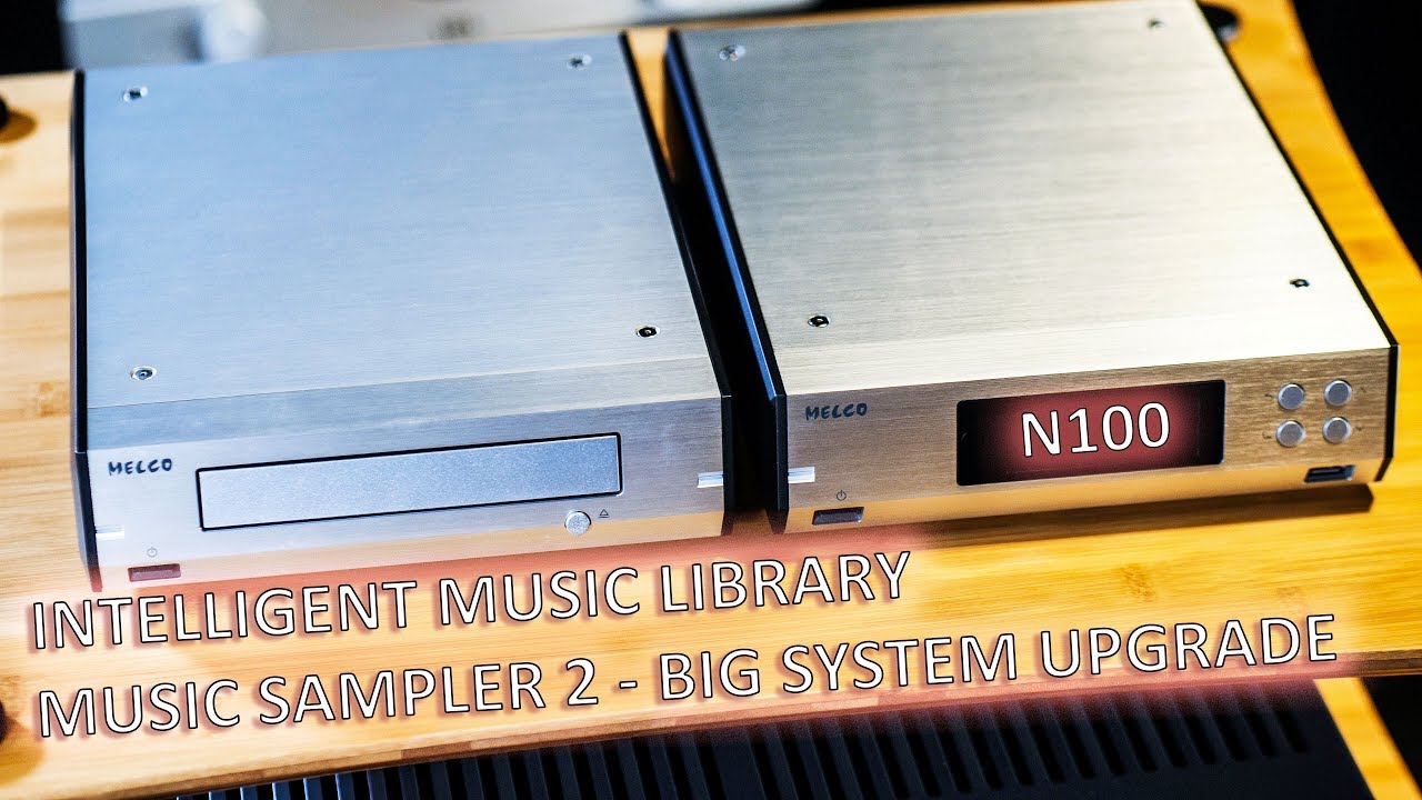 Melco N100 REVIEW BIG System Upgrade Music Sampler 2 HIFI Intelligent Digital Music Library