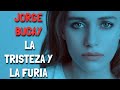 Jorge Bucay - La Tristeza y la Furia