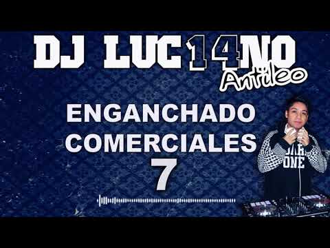 ENGANCHADO COMERCIALES 7 (2018) - Dj Luc14no Antileo - V.A