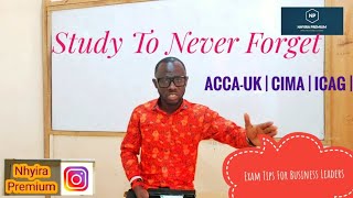 Exam Tips  How To Study To Never Forget & Pass | ACCA | ICAG  Nhyira Premium personal branding