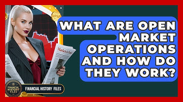 What Are Open Market Operations And How Do They Work? - Financial History Files