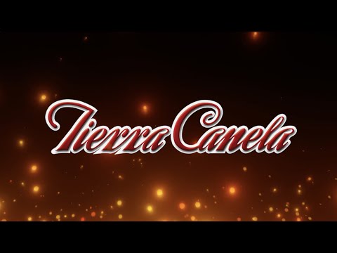 Tierra Canela - Mix Cambió mi Corazón, Pa´Fuera, La Valentina, Avecilla, Ya para que. (Letra)
