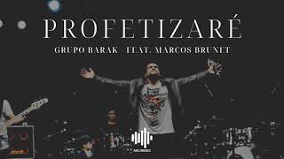 Video thumbnail of "Profetizare - Barak (feat. Marcos Brunet)"