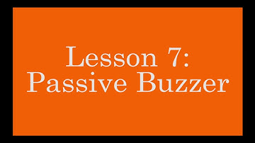 Arduino Lesson 7: Passive Buzzer