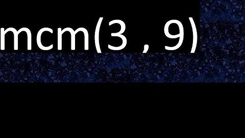 mcm 3 y 9 , minimo comun multiplo , mcm(3 , 9)= como se halla , ejemplos