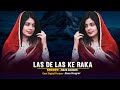 Las De Las Ke Raka Raza Haqyar Pashto New Song Singer Raza Haqyar Pashto Hit Song 2025 Las De Las Ke Raka Raza Haqyar Pashto New Song Singer Raza Haqyar Pashto Hit Song 2025