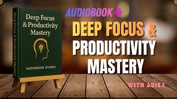 Deep Focus & Productivity Mastery | A Guide to Clear Thinking (Audiobook)