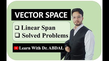 Linear Span | Spanning Set | Solved Problems | Vector Space | By Dr. ABDAL