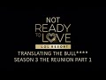 Season 3 Reunion Part 1 | Ready to Love | OWN | Translating the Bull****