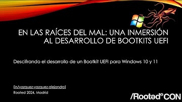 RootedCON 2024 - In the Roots of Evil: A Deep Dive into UEFI Bootkit Development (ES)