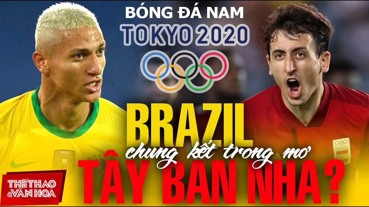 [BÓNG ĐÁ NAM OLYMPIC TOKYO 2021] Chung kết trong mơ – U23 Brazil vs U23 Tây Ban Nha?