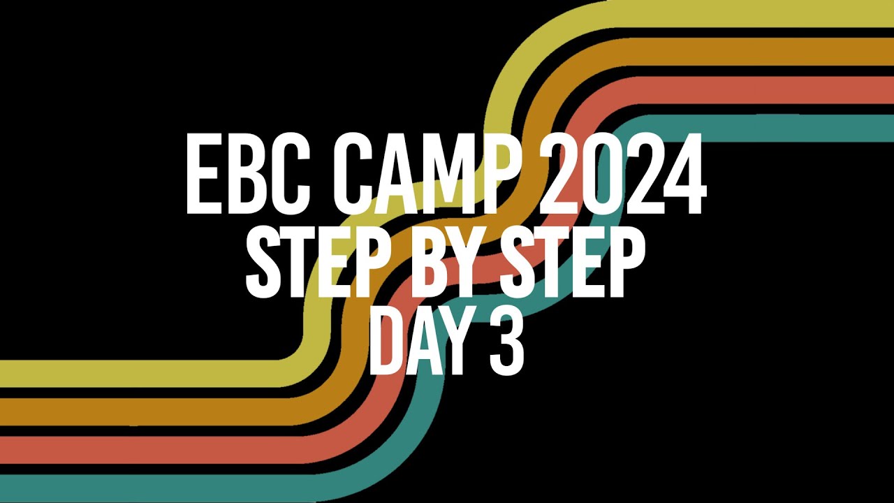 EBC Camp 2024 - Day 3 - YouTube