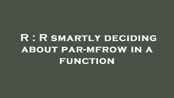 R : R smartly deciding about par-mfrow in a function