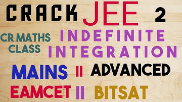 INDEFINITE INTEGRATION part 2//Mains and Advanced //Eamcet //BITSAT //CR MATHS CLASS