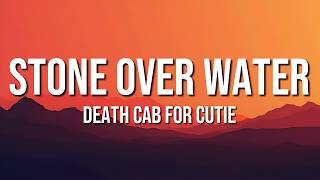 Death Cab for Cutie - Stone Over Water (Lyrics)