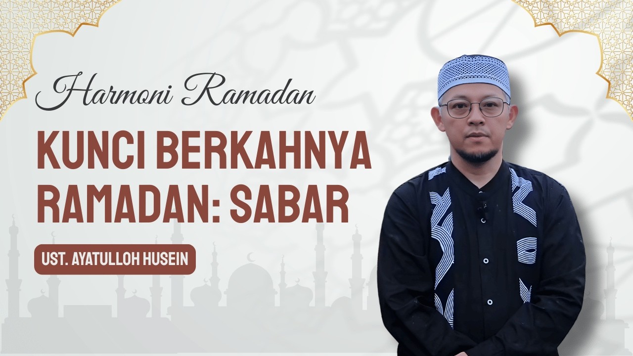 Harmoni Ramadan 13 - Kunci Berkahnya Ramadan: KESABARAN